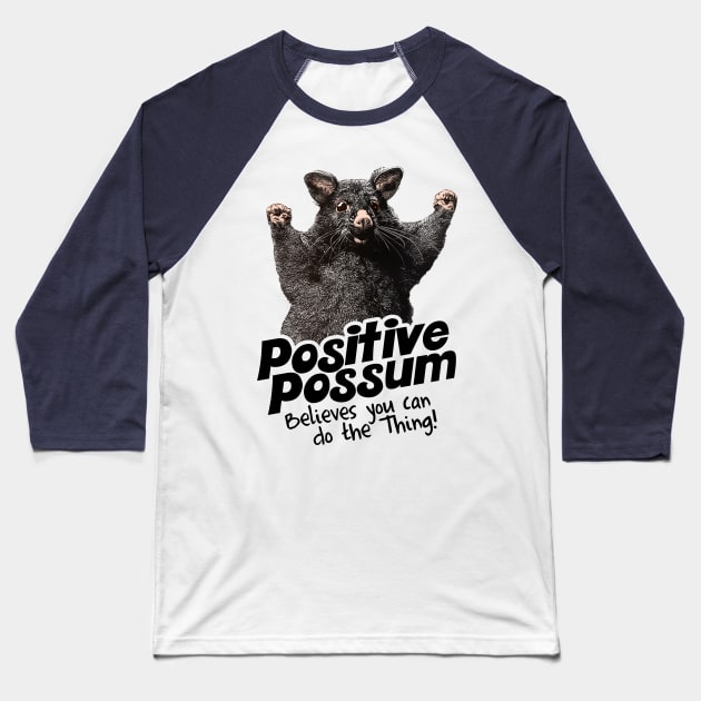 Positive Possum Believes You Can Do The Thing! Baseball T-Shirt by darklordpug